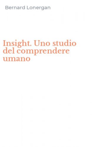 Insight. Uno studio del comprendere umano