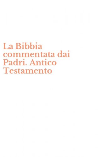 La Bibbia commentata dai Padri. Antico Testamento