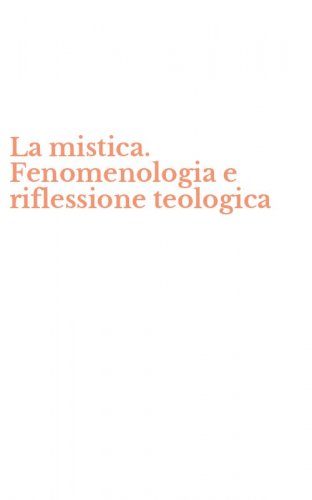 La mistica. Fenomenologia e riflessione teologica