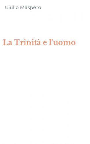 La Trinit&agrave; e l'uomo