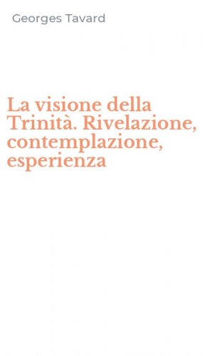 La visione della Trinit&agrave;. Rivelazione, contemplazione, esperienza