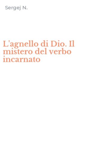 L'agnello di Dio. Il mistero del verbo incarnato