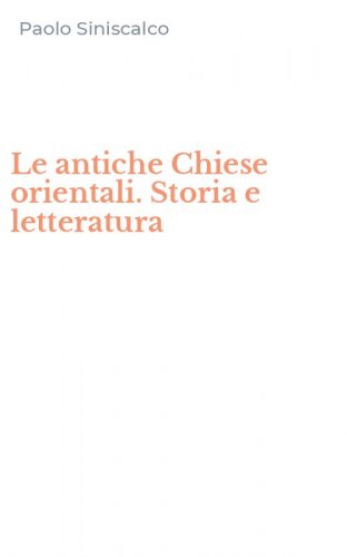Le antiche Chiese orientali. Storia e letteratura