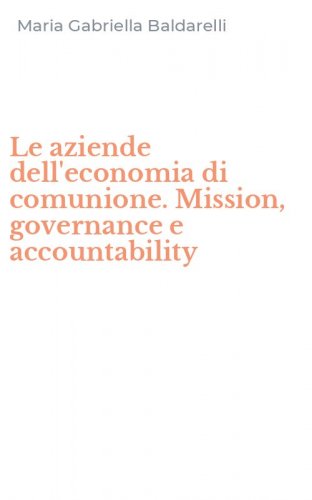 Le aziende dell'economia di comunione. Mission, governance e accountability