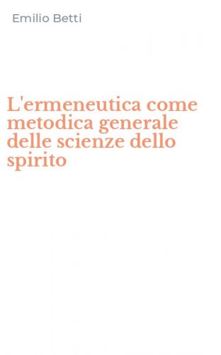 L'ermeneutica come metodica generale delle scienze dello spirito