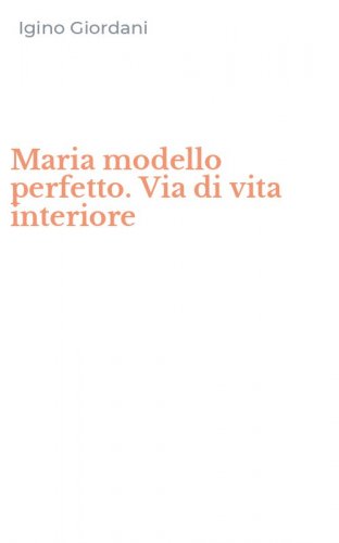 Maria modello perfetto. Via di vita interiore