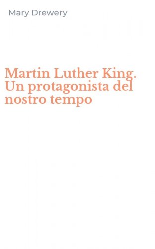 Martin Luther King. Un protagonista del nostro tempo