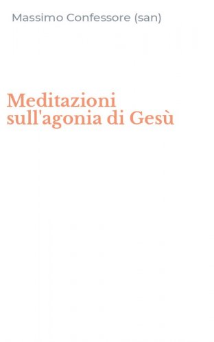 Meditazioni sull'agonia di Ges&ugrave;