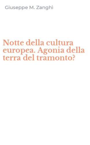 Notte della cultura europea. Agonia della terra del tramonto?