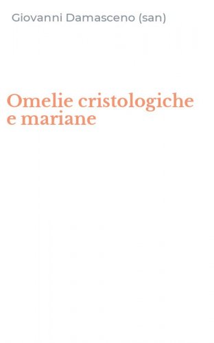 Omelie cristologiche e mariane