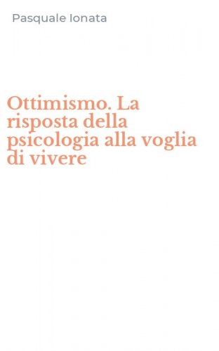 Ottimismo. La risposta della psicologia alla voglia di vivere