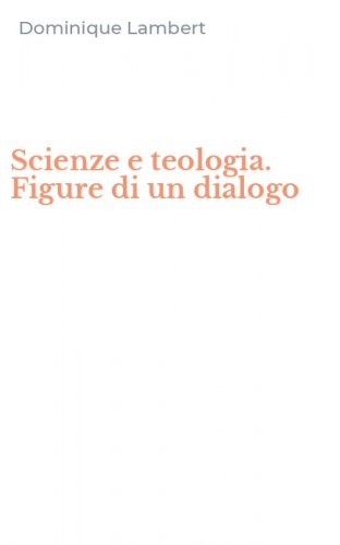 Scienze e teologia. Figure di un dialogo