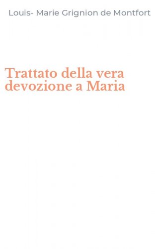 Trattato della vera devozione a Maria