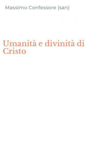 Umanit&agrave; e divinit&agrave; di Cristo