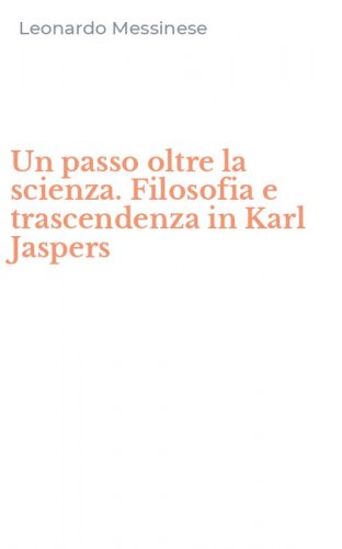 Un passo oltre la scienza. Filosofia e trascendenza in Karl Jaspers