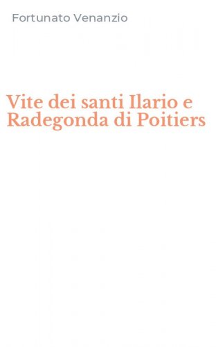 Vite dei santi Ilario e Radegonda di Poitiers
