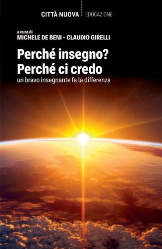 Perch&eacute; insegno? Perch&eacute; ci credo. Un bravo insegnante fa la differenza