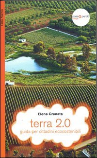 Terra 2.0. guida per cittadini ecosostenibili - GUIDA PER CITTADINI ECOSOSTENIBILI