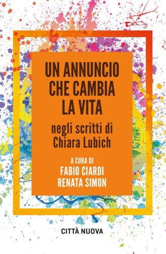 Un annuncio che cambia la vita negli scritti di Chiara Lubich