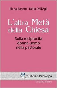 L'altra met&agrave; della Chiesa. Sulla reciprocit&agrave; donna-uomo nella pastorale
