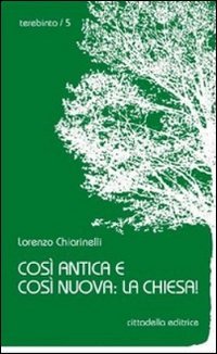 Cos&igrave; antica e cos&igrave; nuova: la Chiesa!