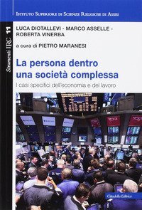 Persona dentro una societ&agrave; complessa. I casi specifici dell'economia e del lavoro