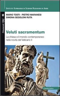Veluti sacramentum. La chiesa e il mondo contemporaneo nelle novit&agrave; del Vaticano II - VATICANO II