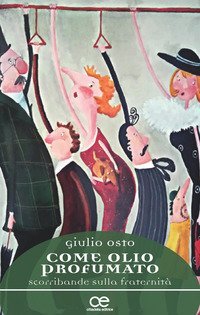 Come olio profumato. Scorribande sulla fraternit&agrave;
