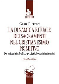 La dinamica rituale nei sacramenti del cristianesimo primitivo. Da azioni simbolico-profetiche a riti misterici