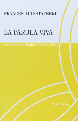 La parola viva. Commento teologico alla costituzione Dei verbum