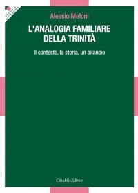 L'analogia familiare della Trinit&agrave;. Il contesto, la storia, un bilancio