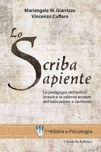 Lo scriba sapiente. La pedagogia dell'antico Israele e le odierne scienze dell'educazione a confronto