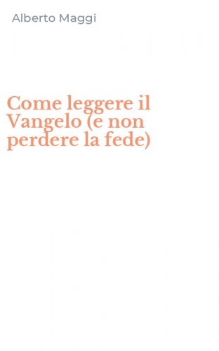 Come leggere il Vangelo (e non perdere la fede)