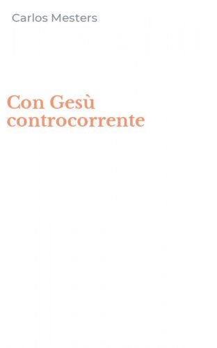 Con Ges&ugrave; controcorrente