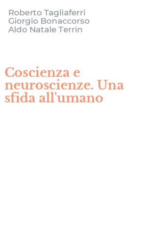 Coscienza e neuroscienze. Una sfida all'umano