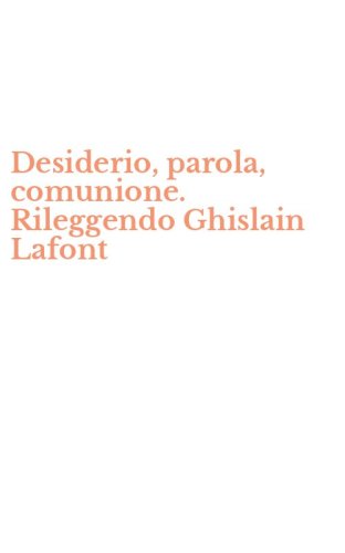 Desiderio, parola, comunione. Rileggendo Ghislain Lafont