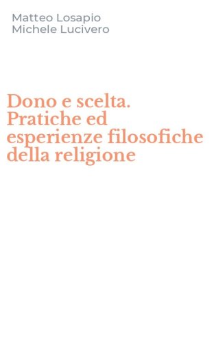 Dono e scelta. Pratiche ed esperienze filosofiche della religione