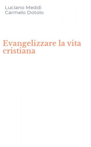 Evangelizzare la vita cristiana