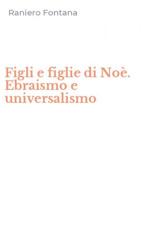 Figli e figlie di No&egrave;. Ebraismo e universalismo