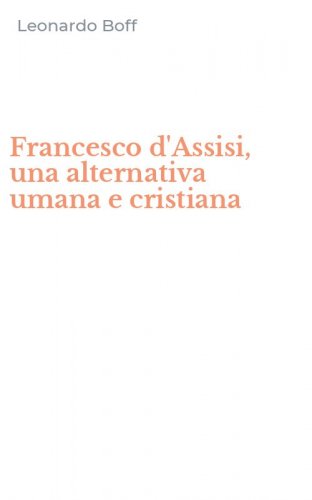 Francesco d'Assisi, una alternativa umana e cristiana