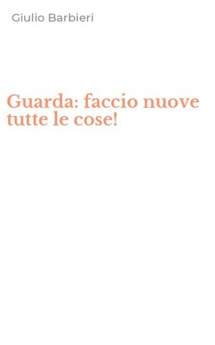 Guarda: faccio nuove tutte le cose!