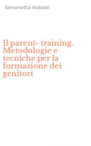 Il parent-training. Metodologie e tecniche per la formazione dei genitori