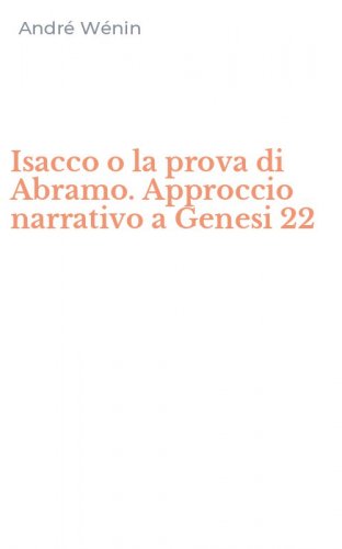 Isacco o la prova di Abramo. Approccio narrativo a Genesi 22