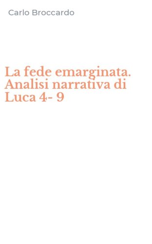 La fede emarginata. Analisi narrativa di Luca 4-9