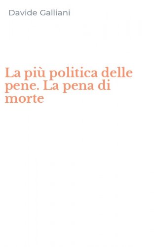 La pi&ugrave; politica delle pene. La pena di morte