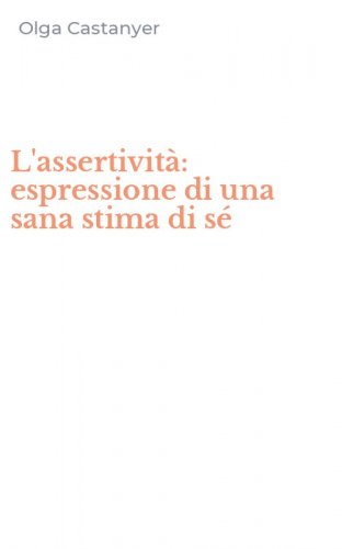 L'assertivit&agrave;: espressione di una sana stima di s&eacute;