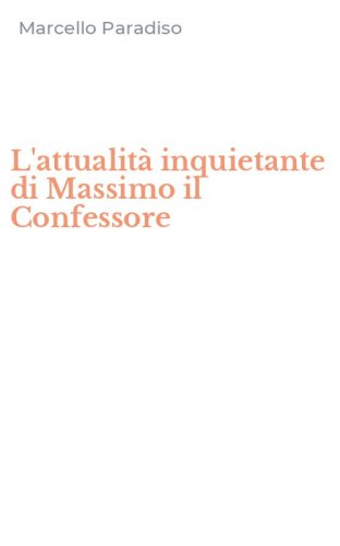 L'attualit&agrave; inquietante di Massimo il Confessore