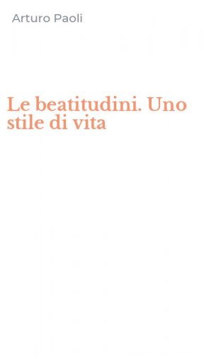 Le beatitudini. Uno stile di vita