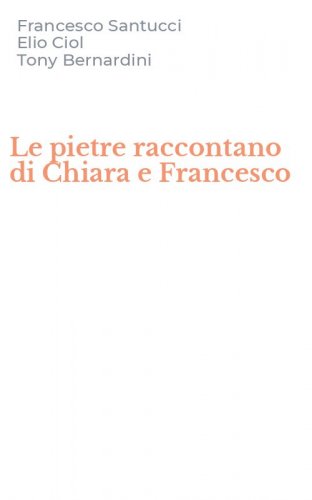 Le pietre raccontano di Chiara e Francesco