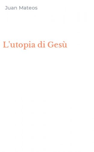 L'utopia di Ges&ugrave;